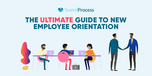 The Ultimate Guide To New Employee Orientation SweetProcess