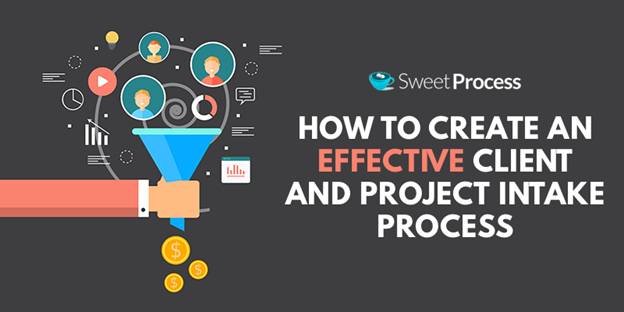 Create an Effective Client and Project Intake Process In 2024
