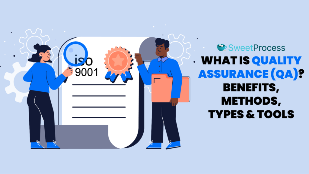 What Is Quality Assurance (QA)? Benefits, Methods, Types, & Tools