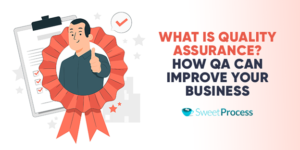 What is Quality Assurance? How QA Can Improve Your Business - SweetProcess