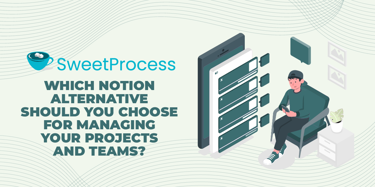 Which Notion Alternative Should You Choose for Managing Your Projects and Teams?