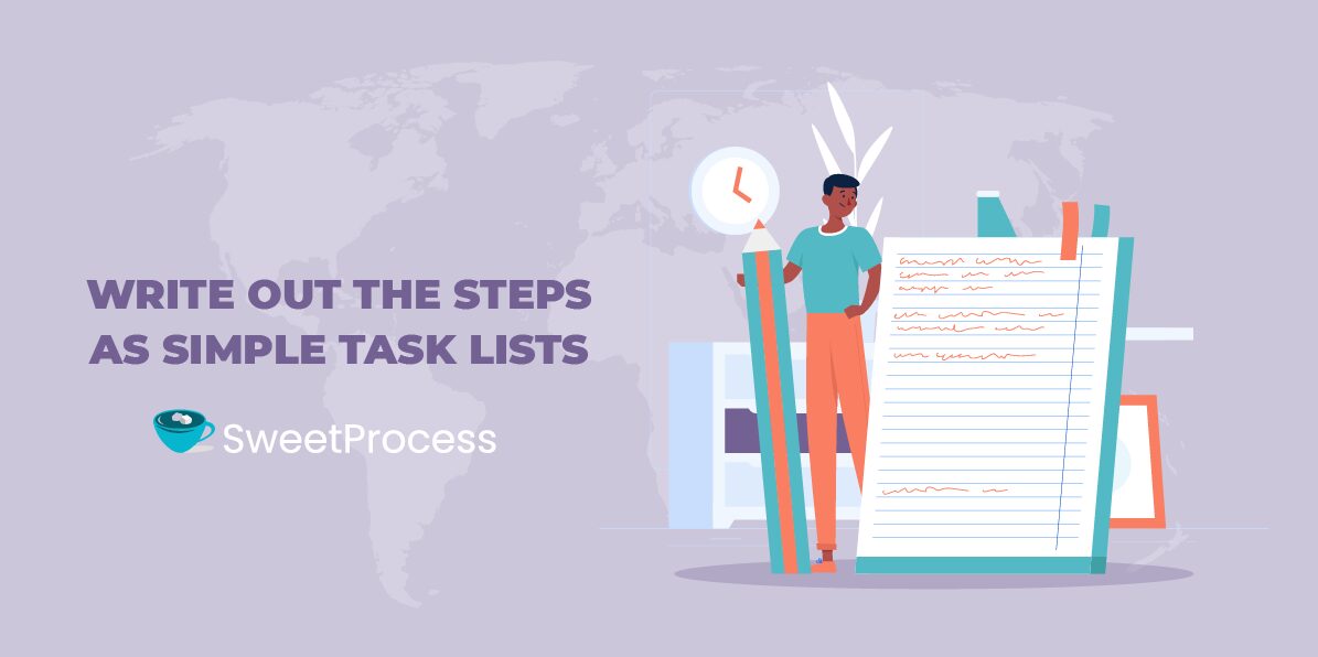 8. Write out the steps as simple task lists