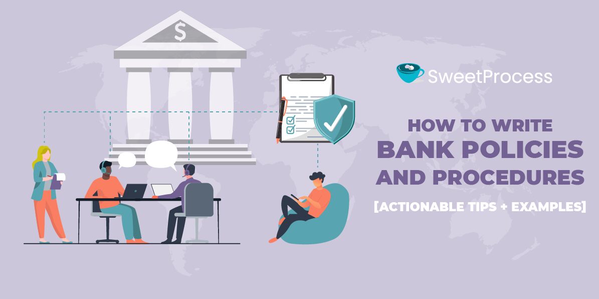 How to Write Bank Policies and Procedures [Actionable Tips + Examples]