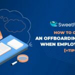 How to Create an Offboarding Checklist when Employees Leave [+Tips]
