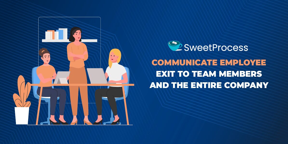 Communicate employee exit to team members and the entire company