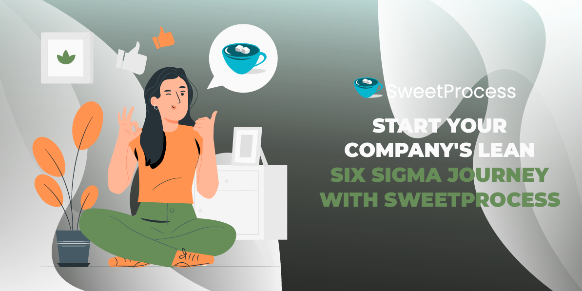 Start Your Company's Lean Six Sigma Journey With SweetProcess