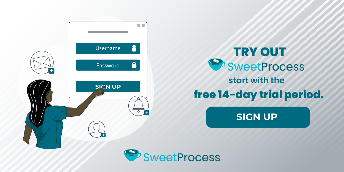 To try out SweetProcess, start with the free 14-day trial period. 