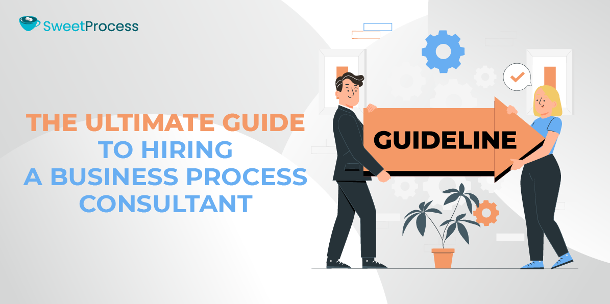 The Ultimate Guide to Hiring a Business Process Consultant