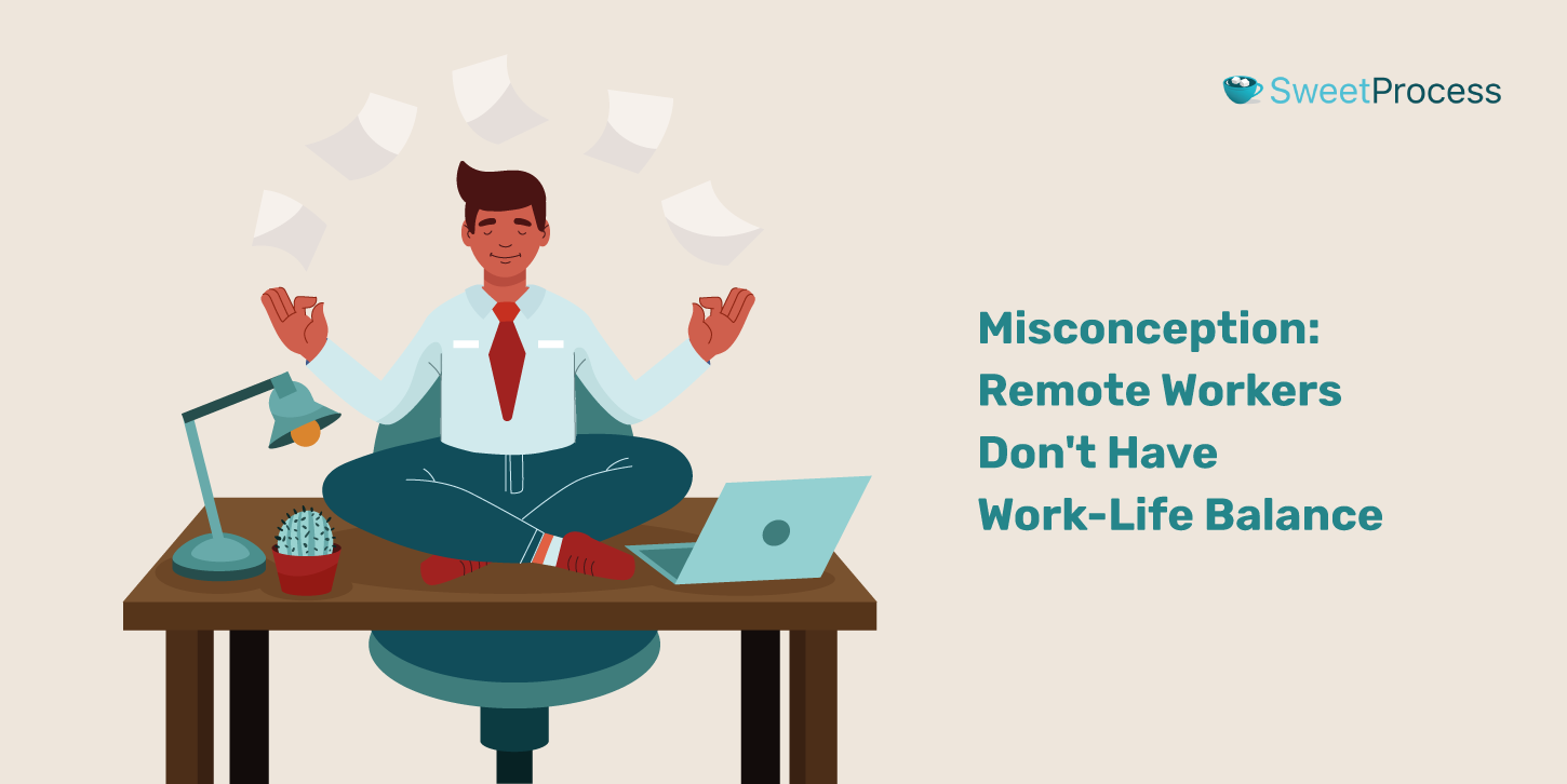 9. Misconception: Remote Workers Don't Have Work-Life Balance