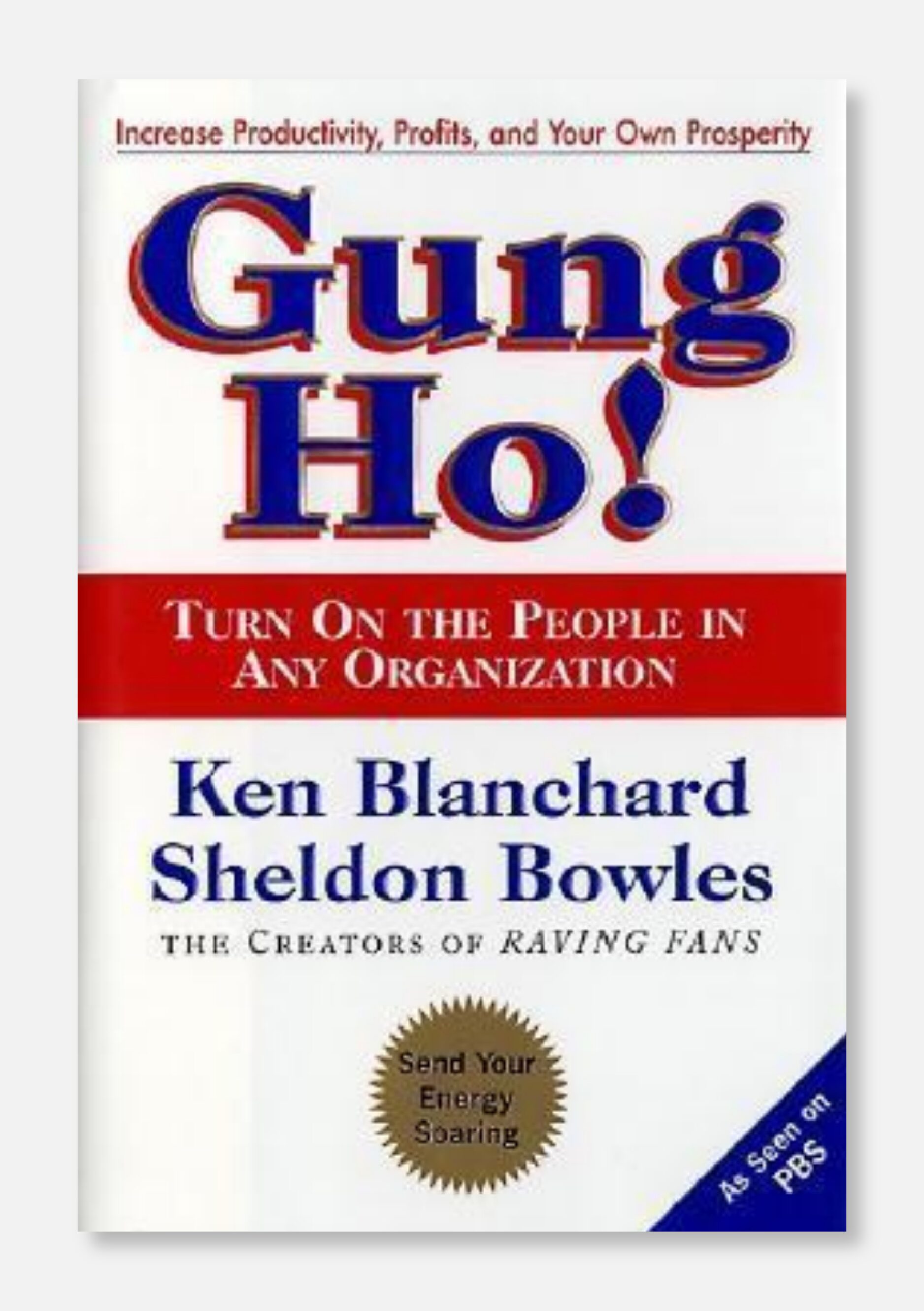 7. Gung Ho! Turn On the People in Any Organization