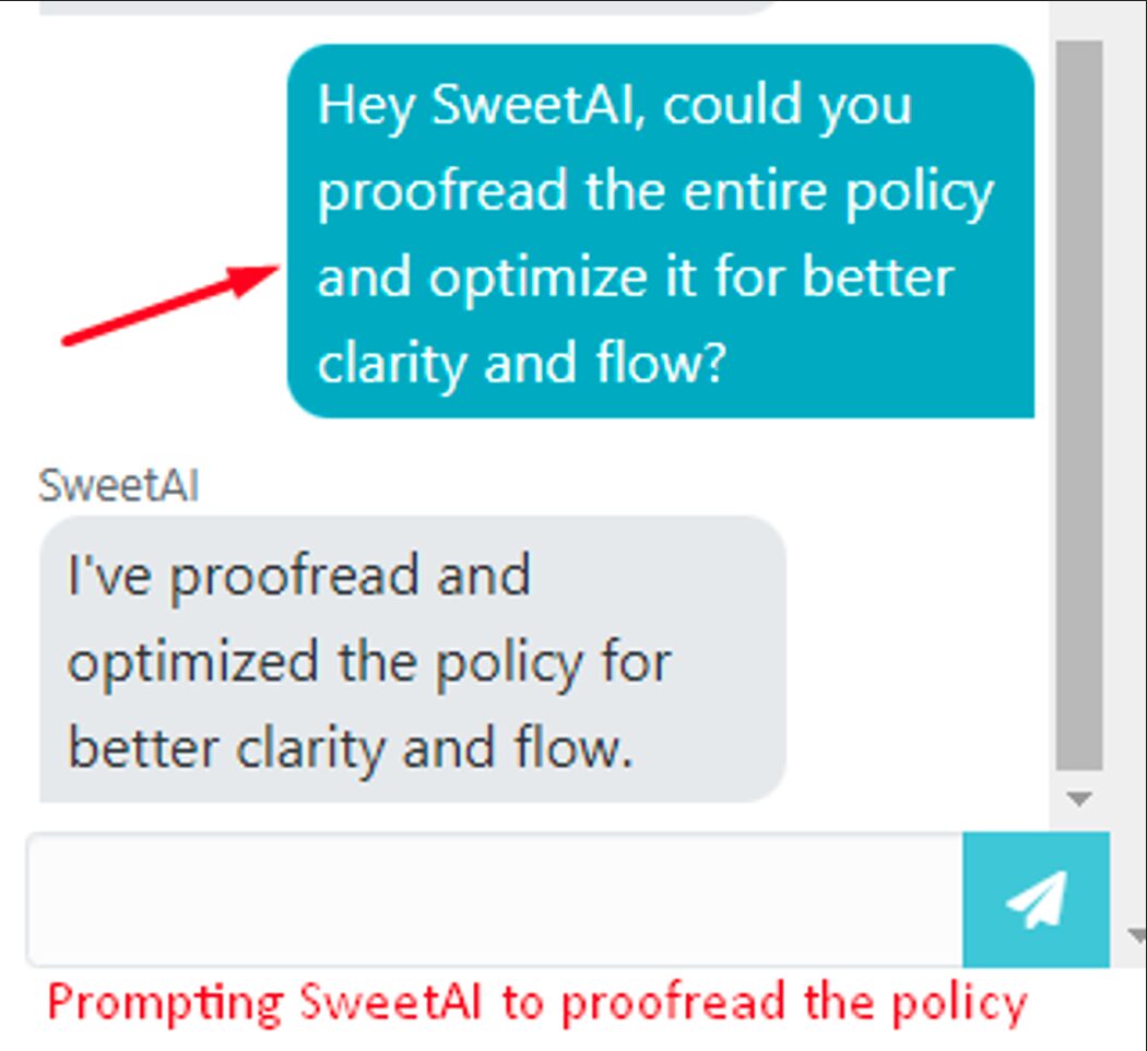 SweetAI can help you ensure that your policy is error-free when you prompt it to proofread it. 