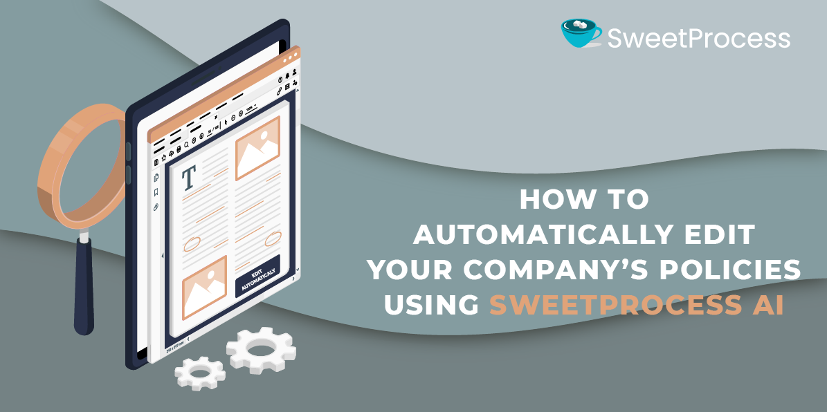 How to Automatically Edit Your Company’s Policies Using SweetProcess AI