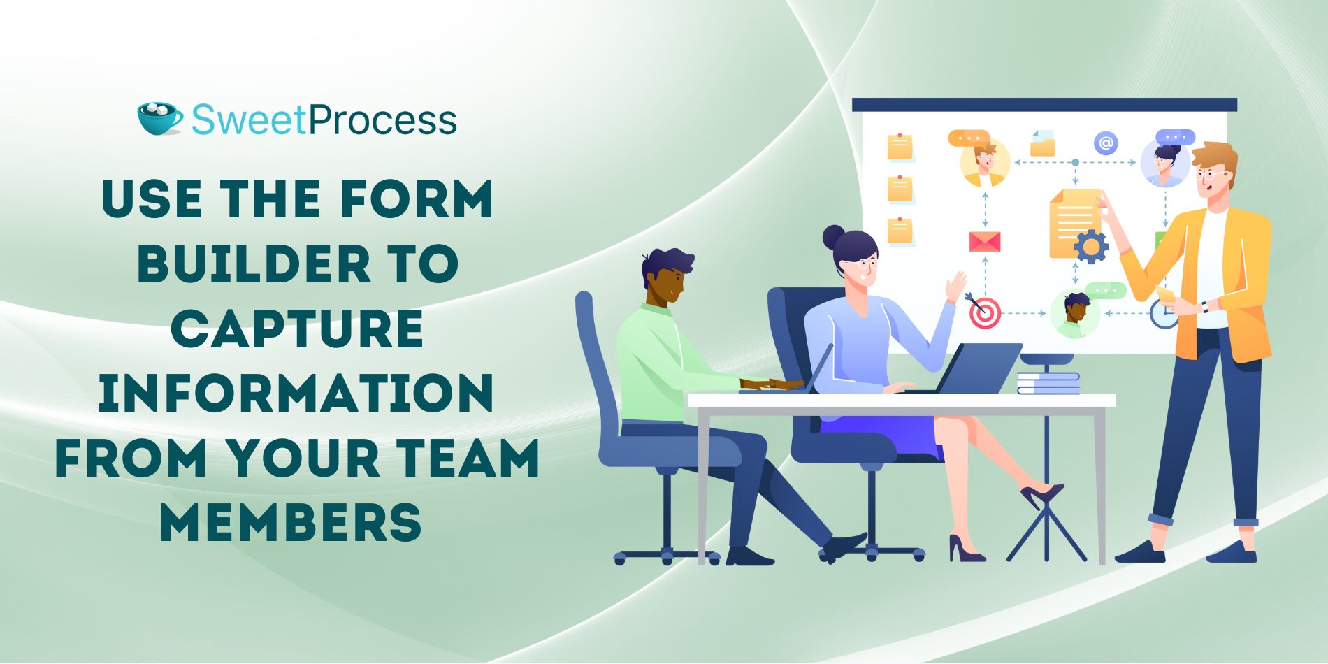 Use the Form Builder to Capture Information From Your Team Members