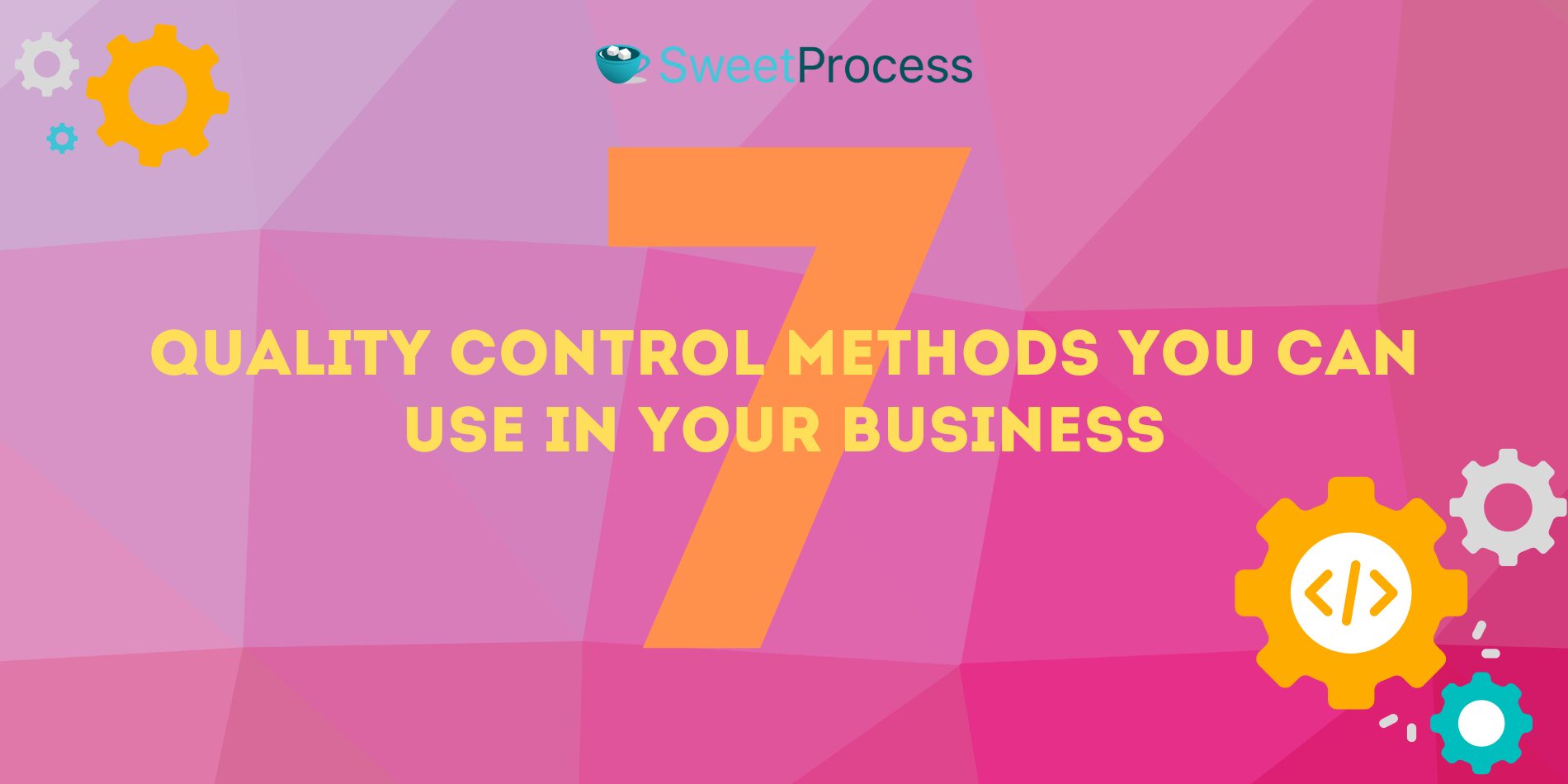 7 quality Control Methods You Can Use in Your Business