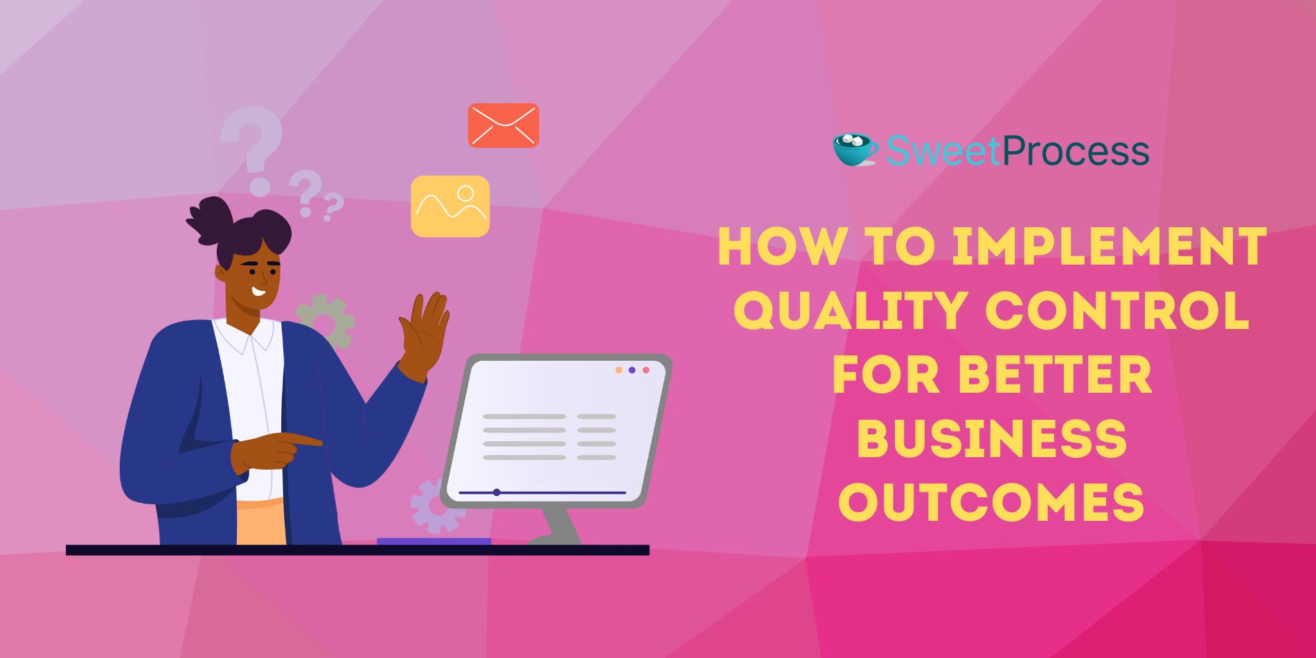 How to Implement Quality Control for Better Business Outcomes