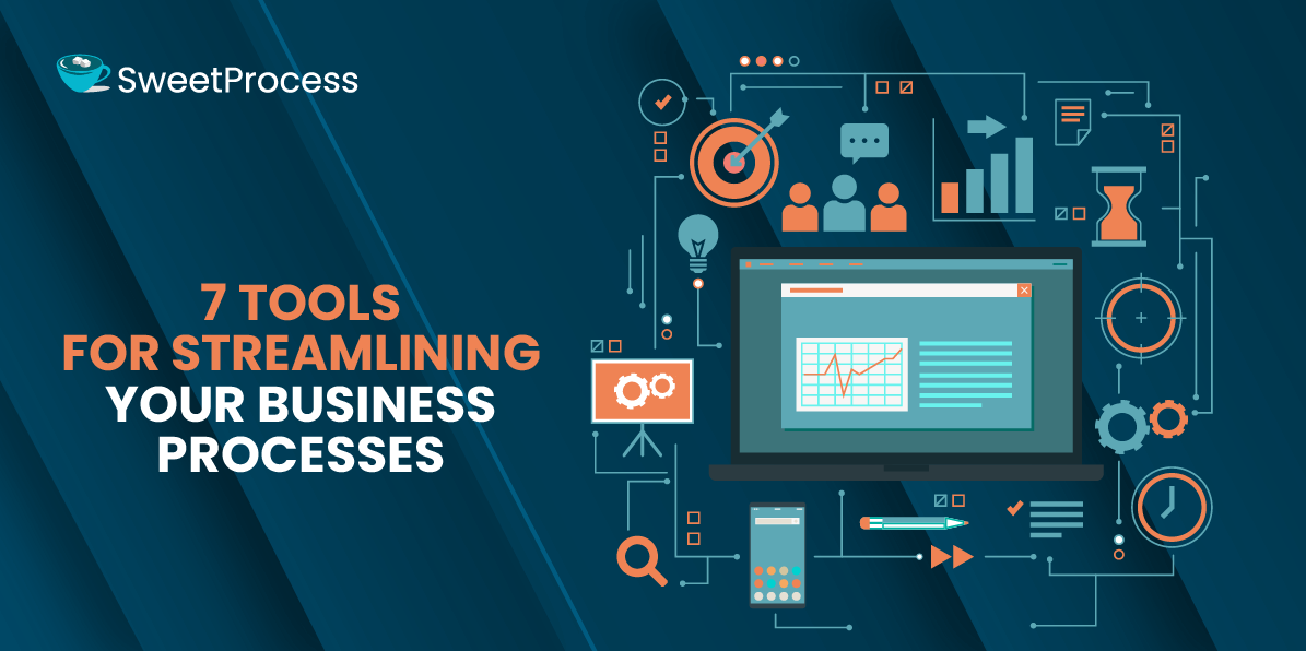 7 Tools for Streamlining Your Business Processes