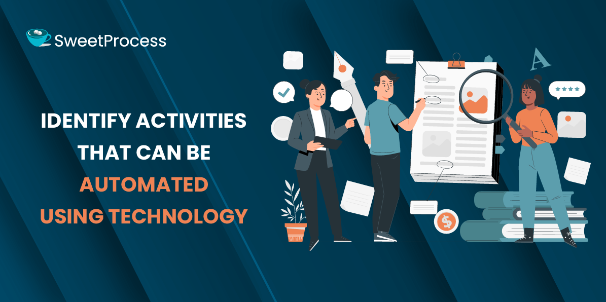 Identify Activities That Can Be Automated Using Technology