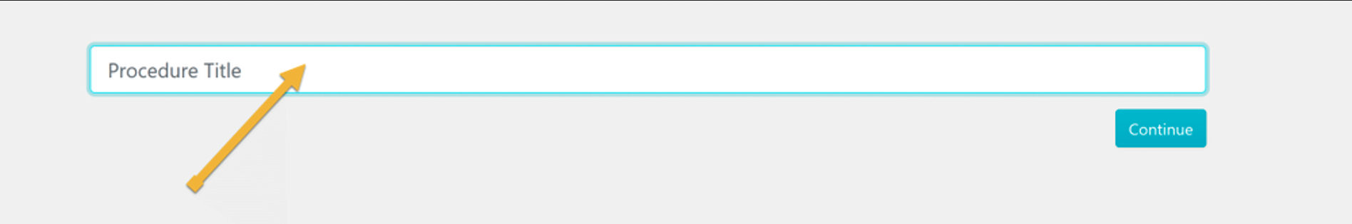 Name the procedure, add the procedure to a team or multiple teams, and click “Continue.”