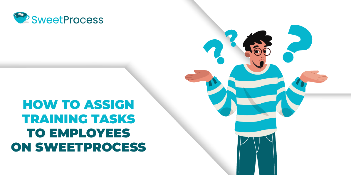 How to Assign Training Tasks to Employees on SweetProcess