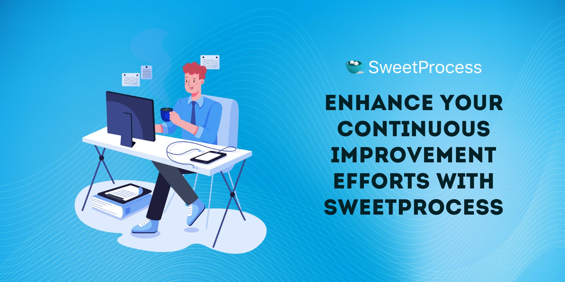 Enhance Your Continuous Improvement Efforts With SweetProcess