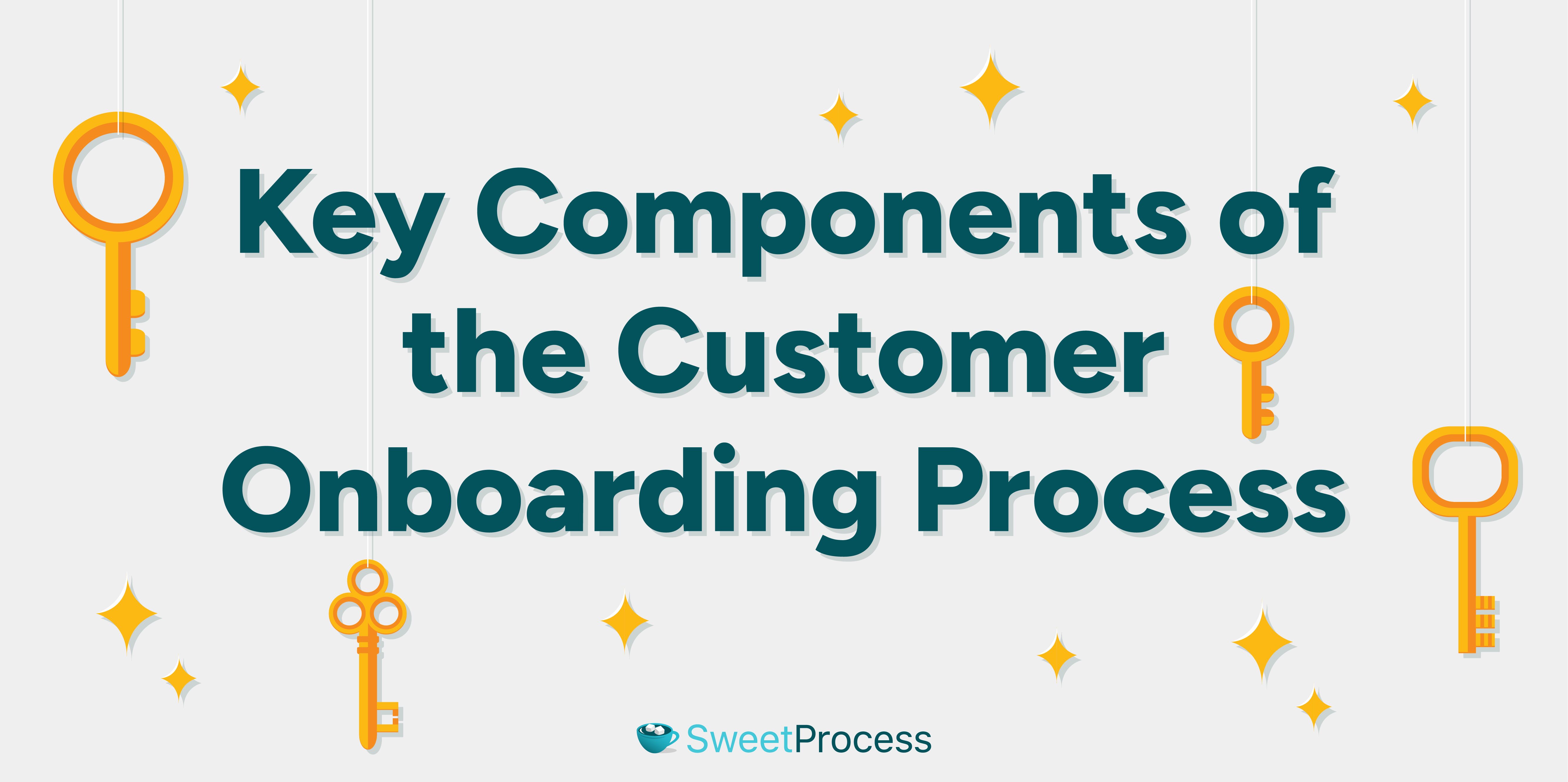 Key Components of the Customer Onboarding Process