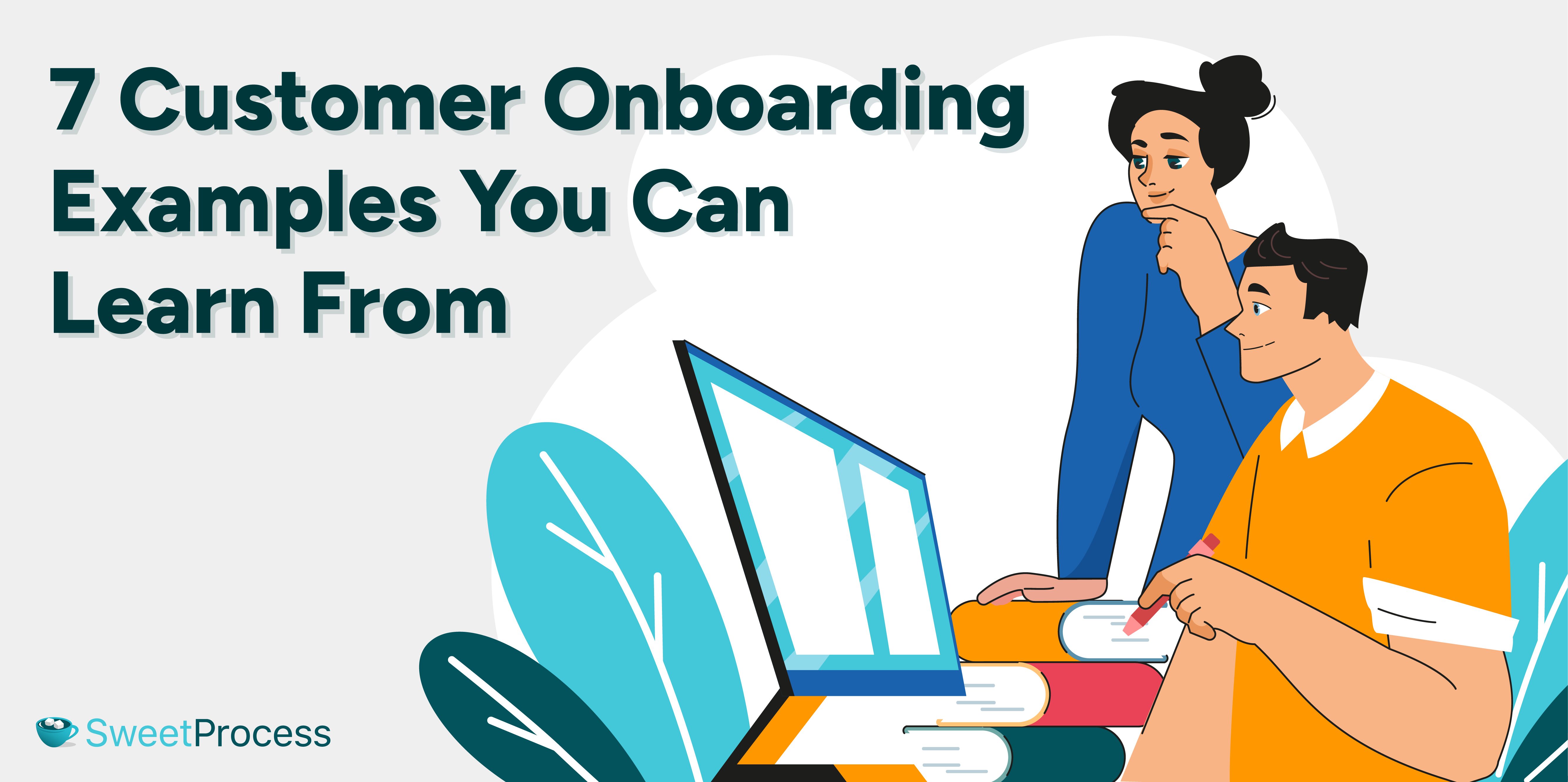 7 Customer Onboarding Examples You Can Learn From