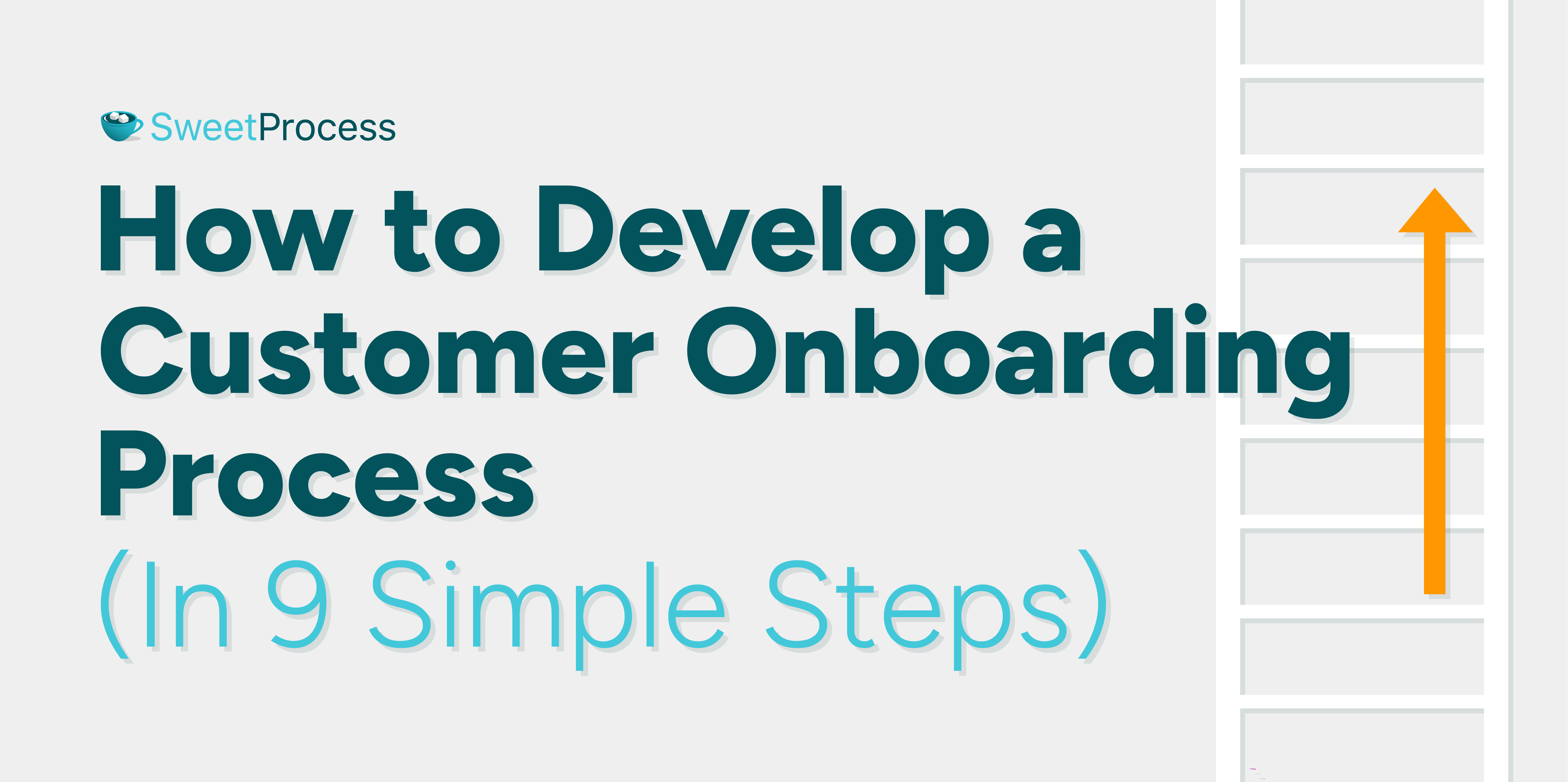 How to Develop a Customer Onboarding Process (In 9 Simple Steps)