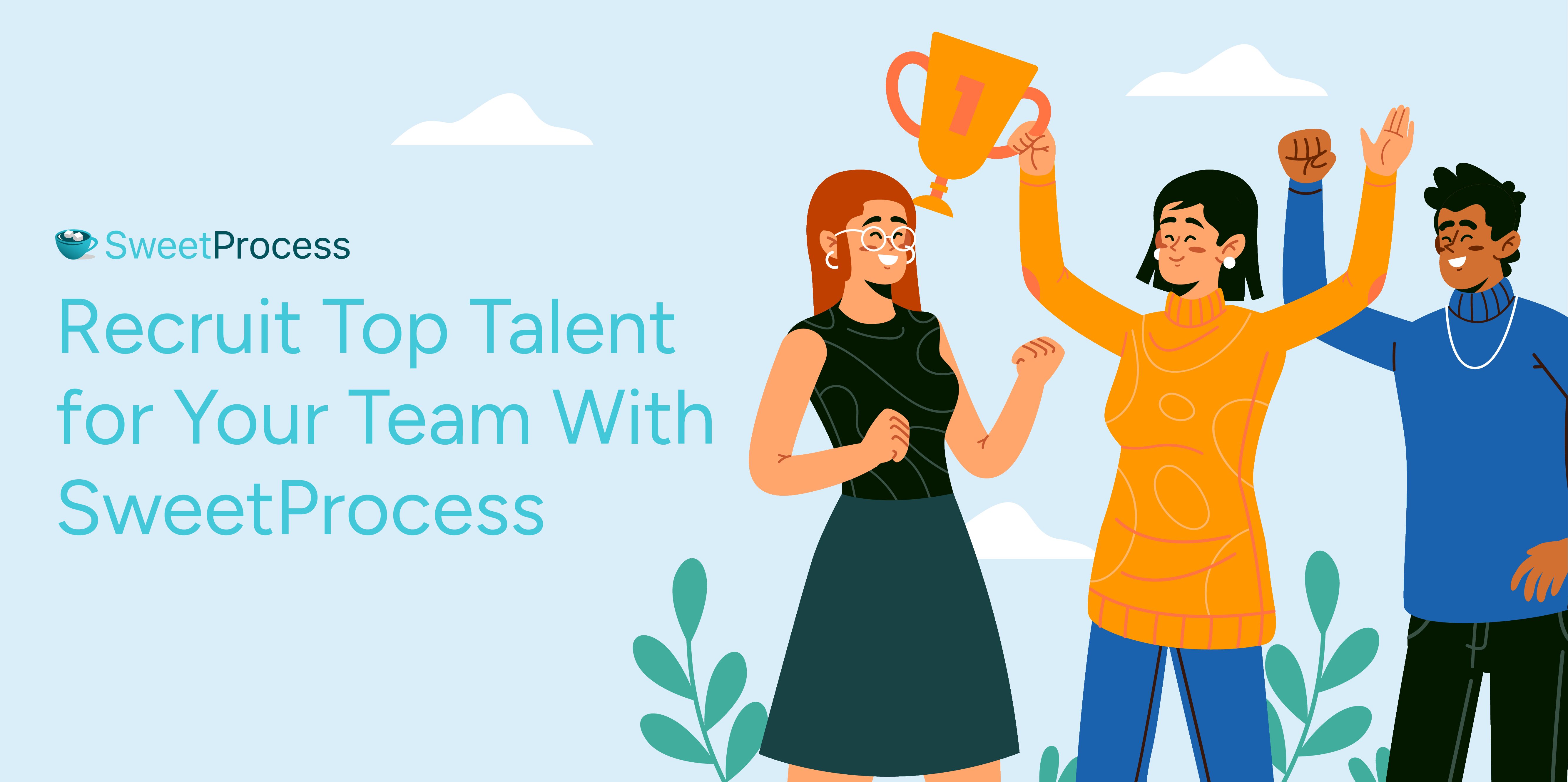 Recruit Top Talent for Your Team With SweetProcess