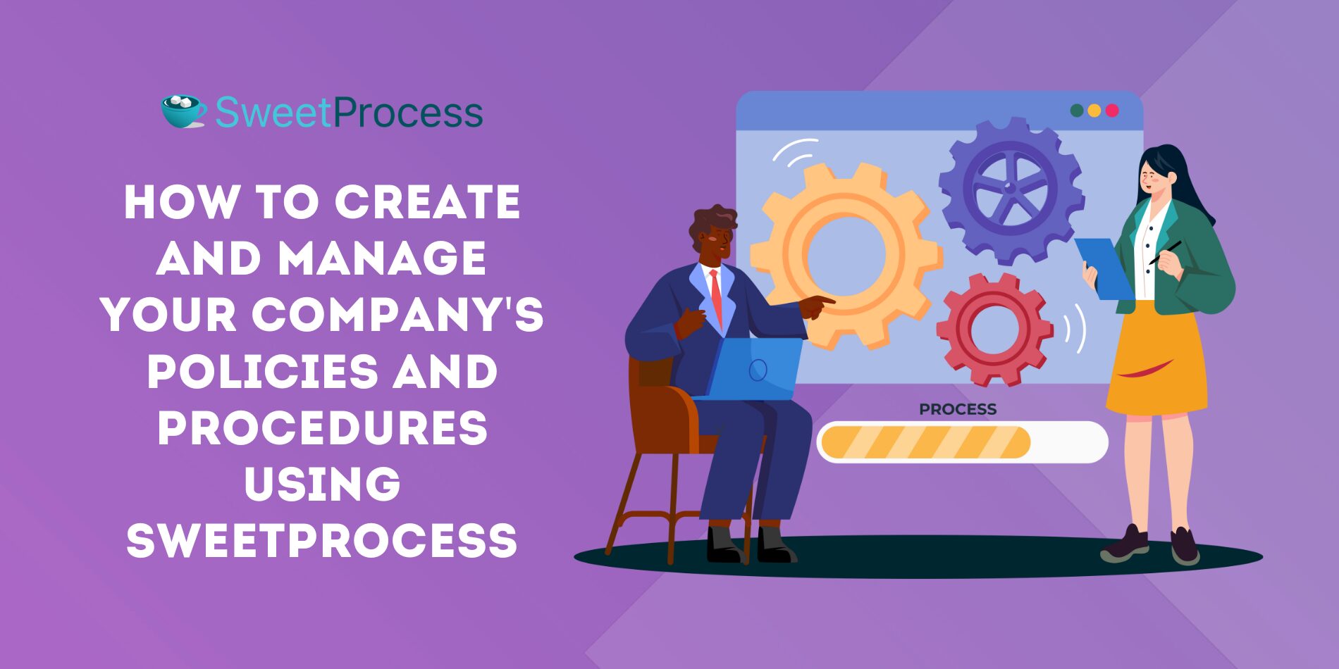 How to Create and Manage Your Company's Policies and Procedures Using SweetProcess