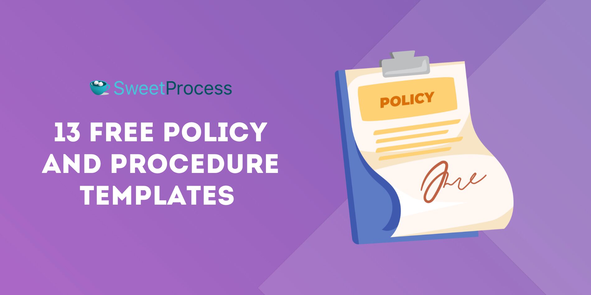 13 Free Policy and Procedure Templates [+How to Create and Manage Them Effectively]