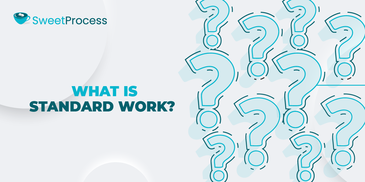 What Is Standard Work? [How to Apply It in Your Business]