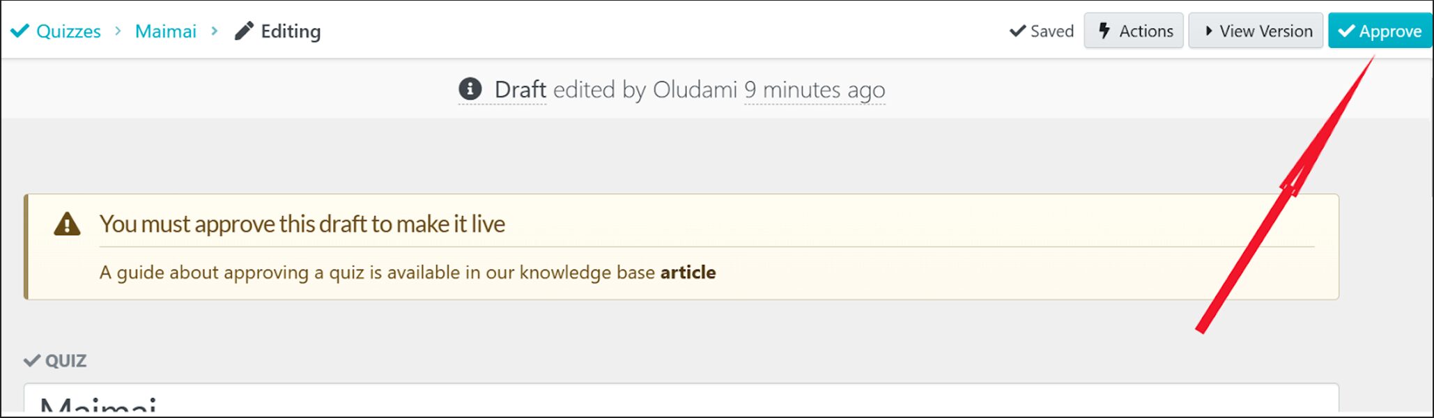 When you are done setting up your quiz, click on “Approve” at the top-right corner of the page to make it live.