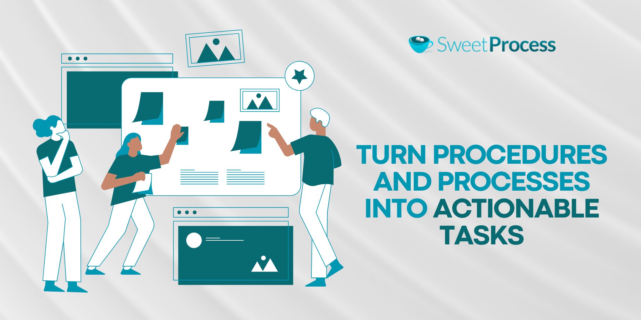 Turn Procedures and Processes Into Actionable Tasks