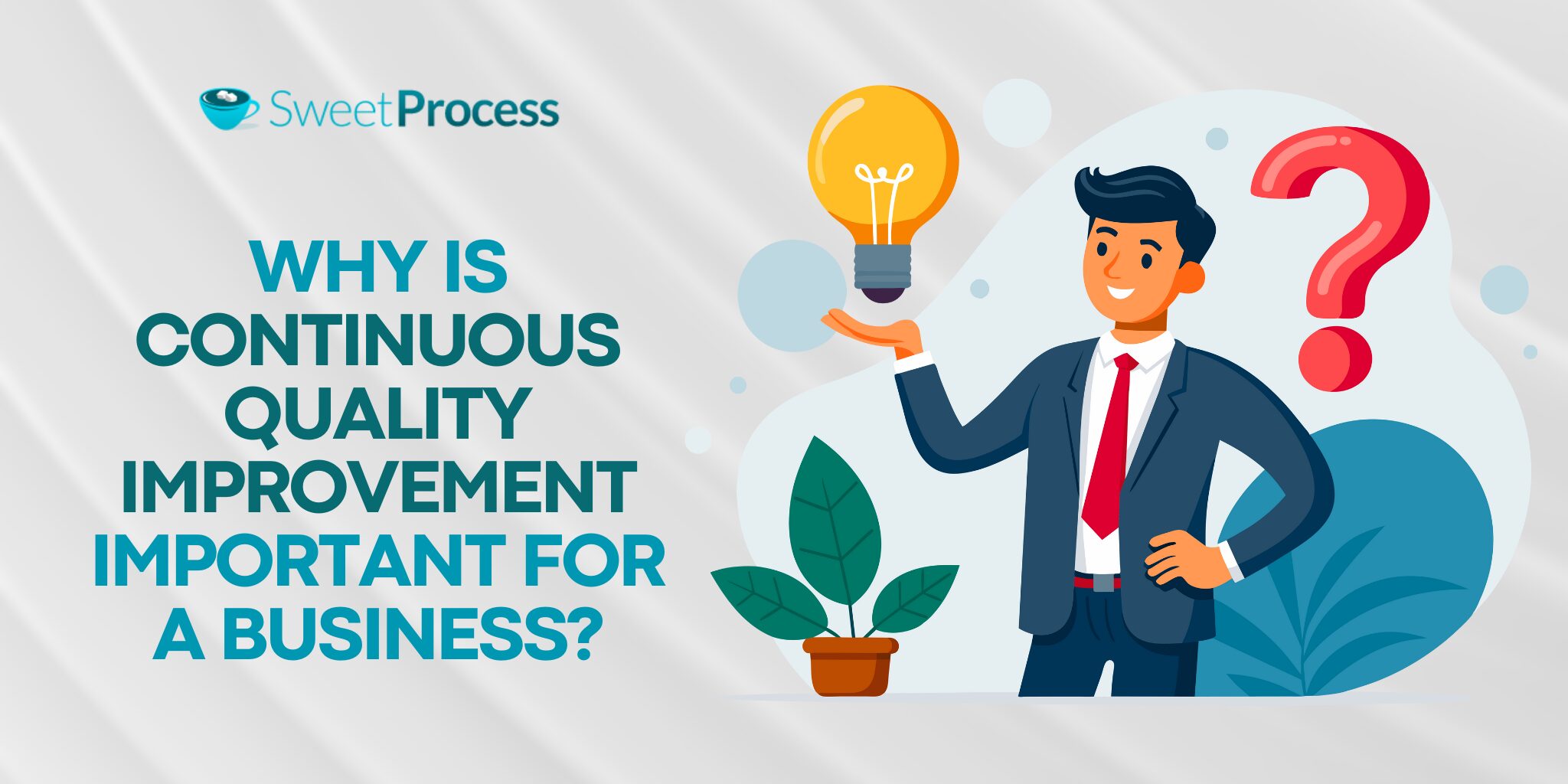 Why Is Continuous Quality Improvement Important for a Business?