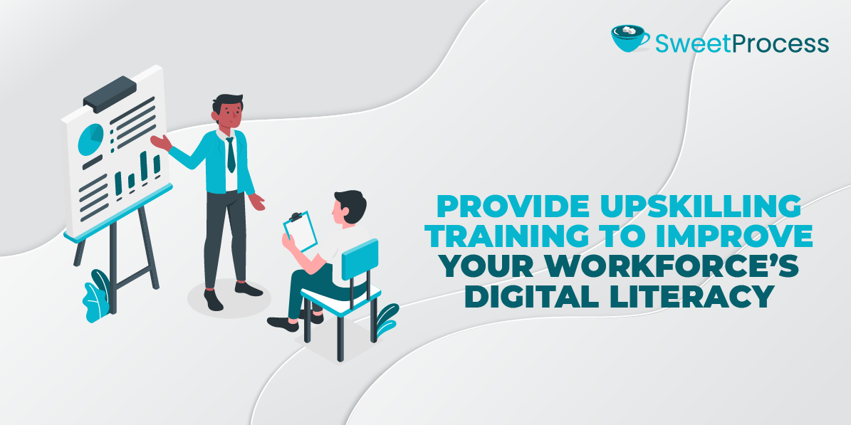 Provide Upskilling Training to Improve Your Workforce's Digital Literacy