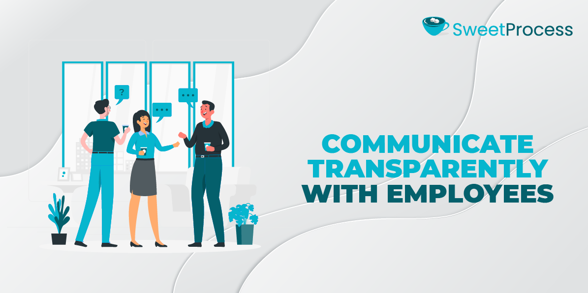 Communicate Transparently With Employees