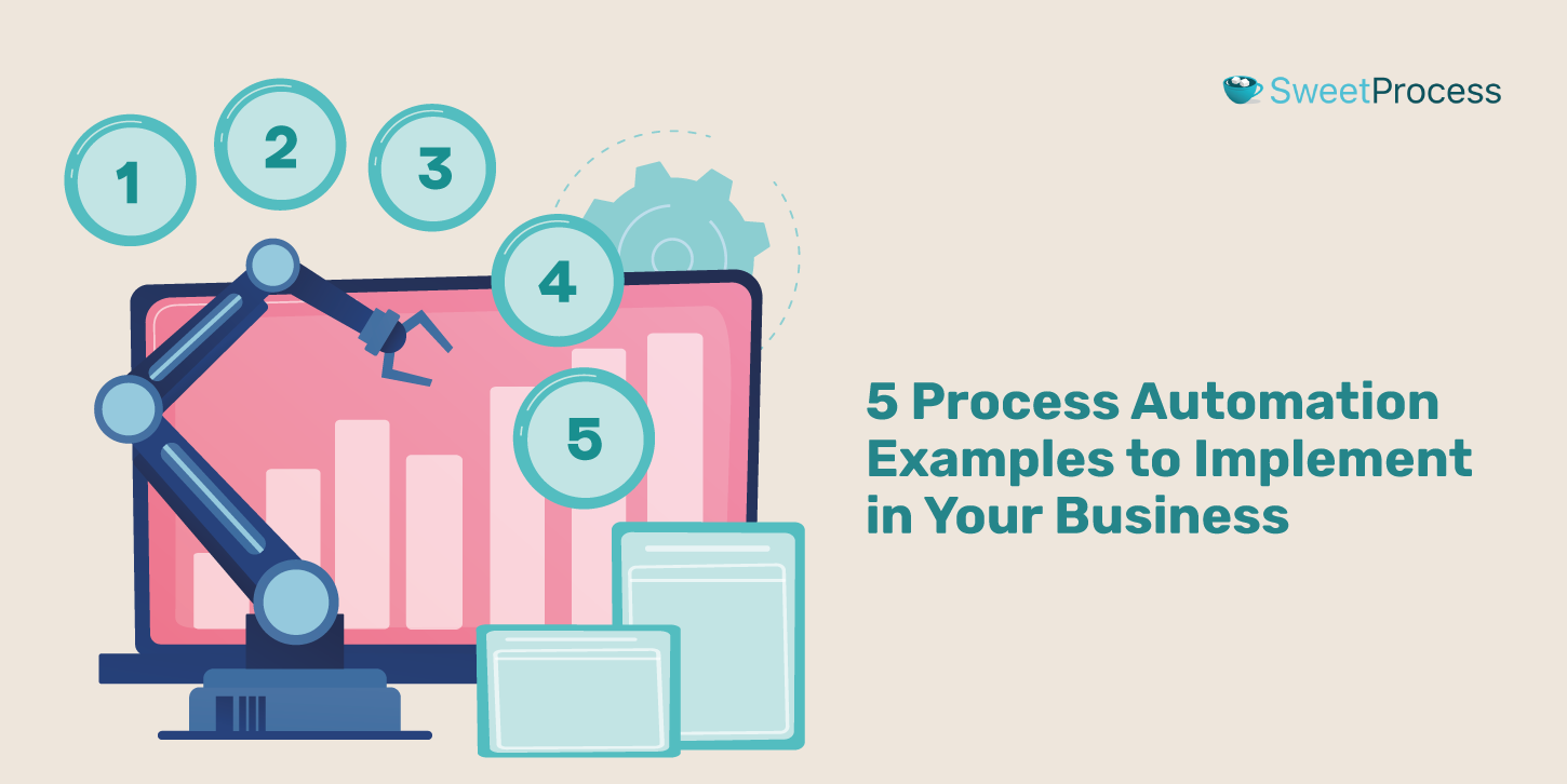 5 Process Automation Examples to Implement in Your Business