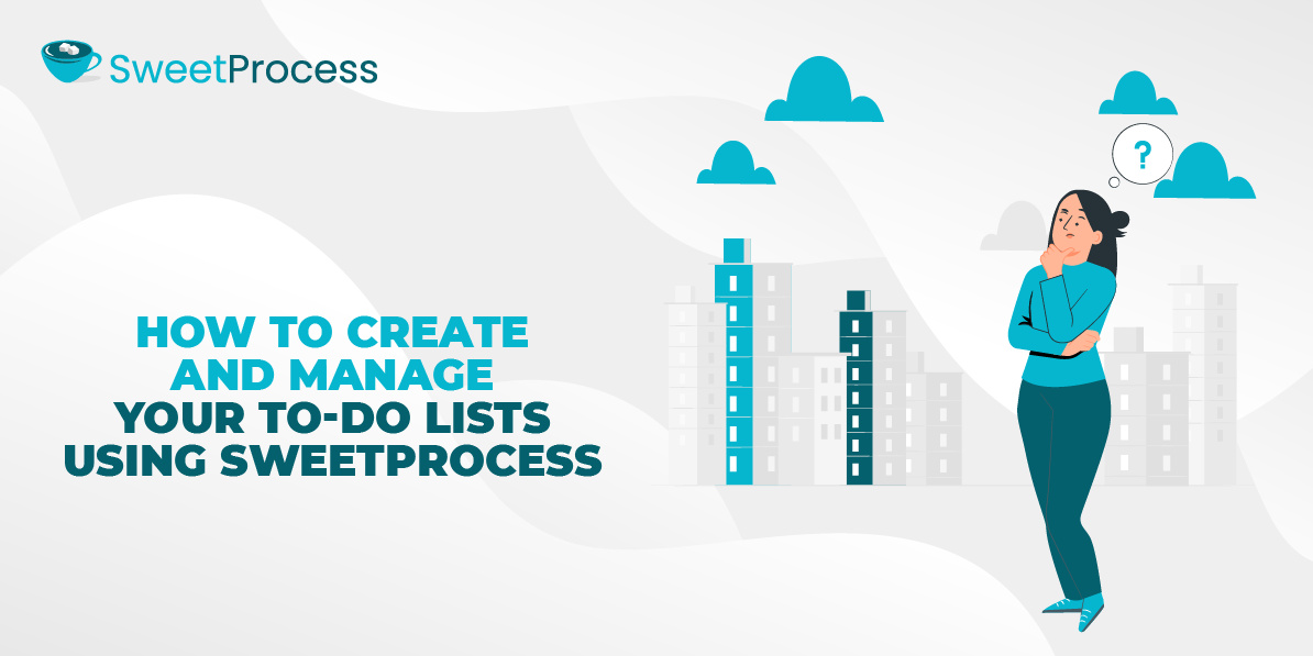 How to Create and Manage Your To-Do Lists Using SweetProcess