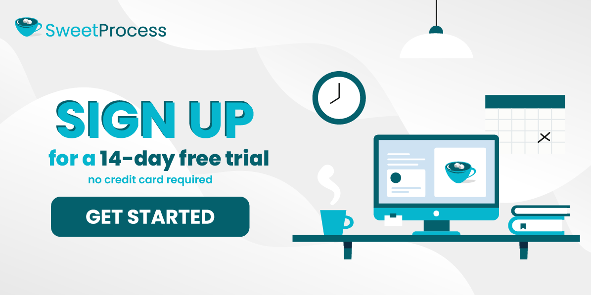 Sign up for a 14 day free trial of SweetProcess