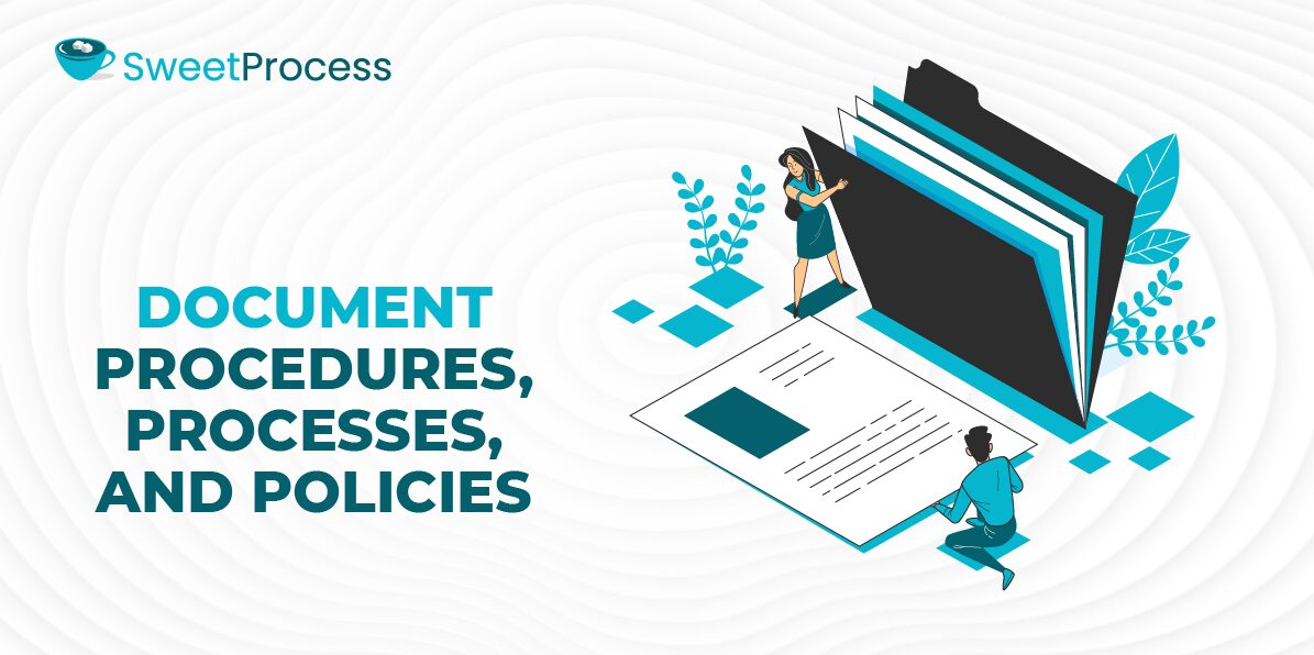 Document Procedures, Processes, and Policies