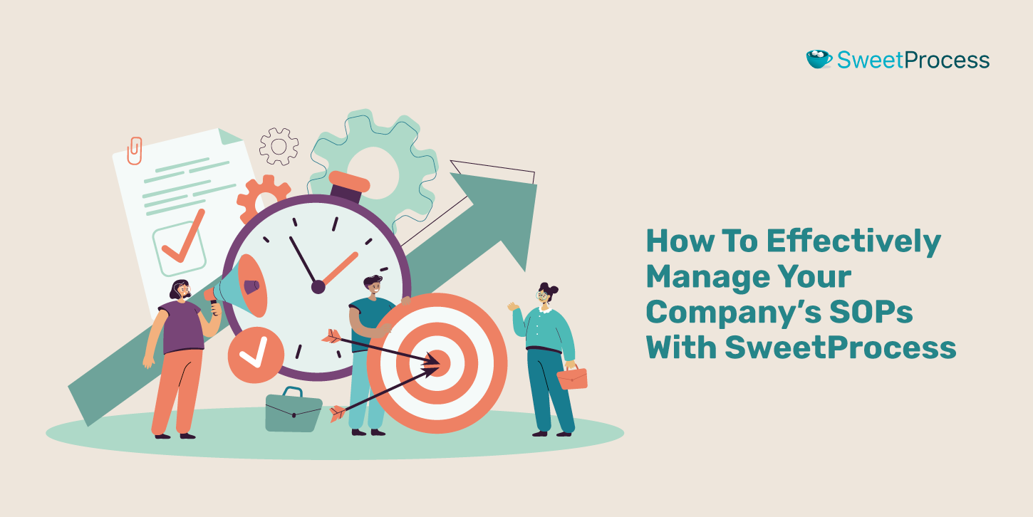 How To Effectively Manage Your Company's SOPs With SweetProcess